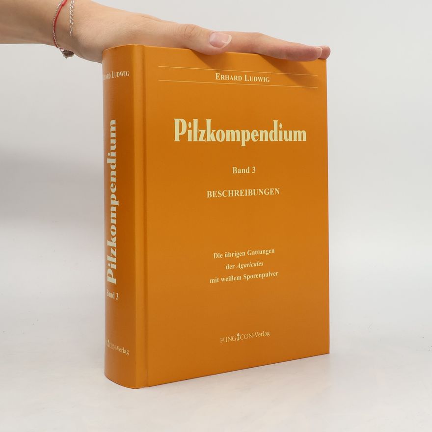 Ludwig Erhard Pilzkompendium 3. Beschreibungen