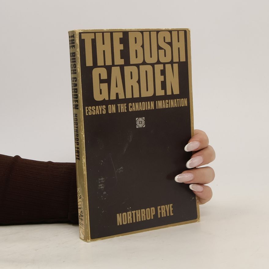 Northrop Frye The Bush Garden