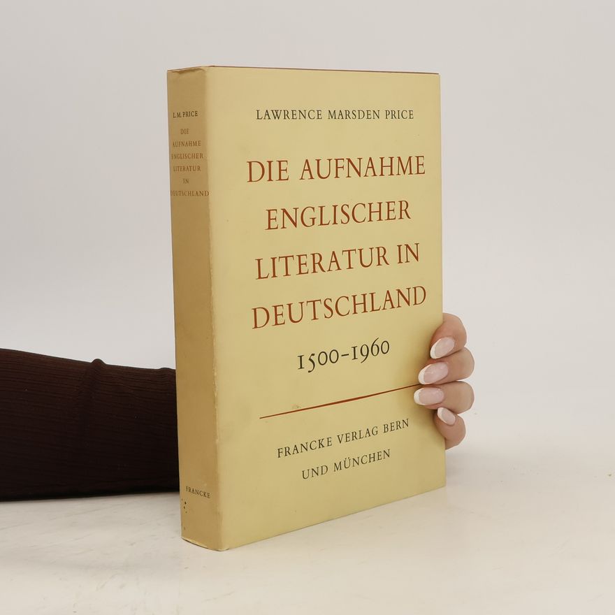 Lawrence Marsden Price Die Aufnahme englischer Literatur in Deutschland, 1500-1960