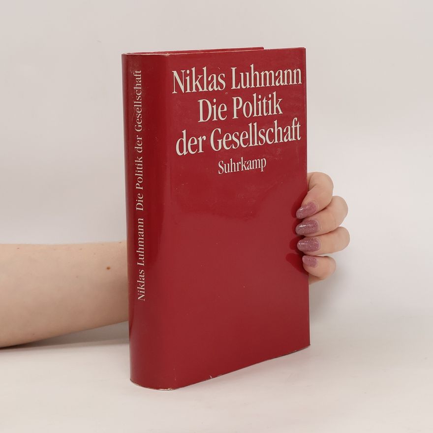 Niklas Luhmann Die Politik der Gesellschaft