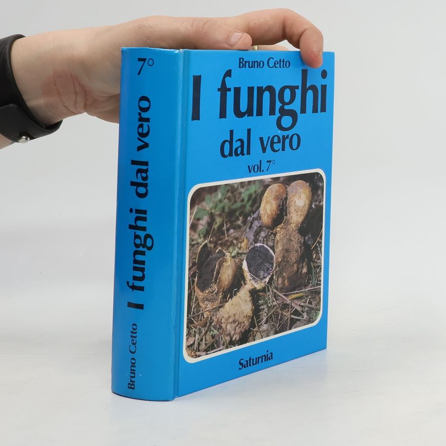 Bruno Cetto I funghi dal vero. Vol. 7
