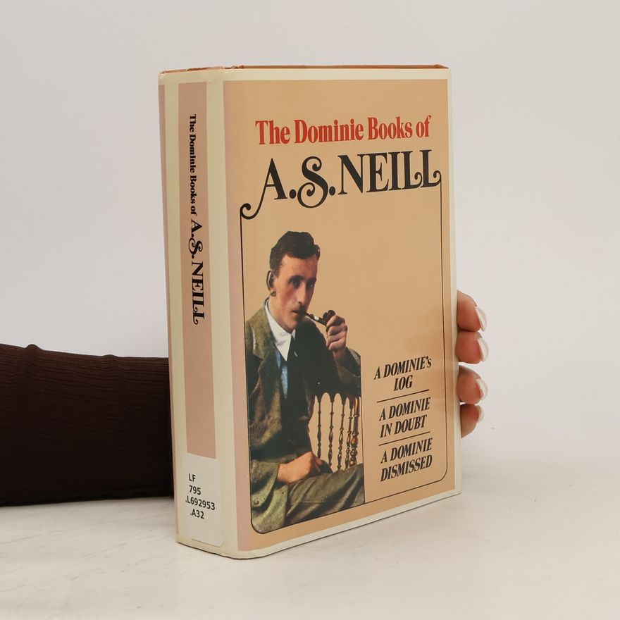 Alexander Sutherland Neill The Dominie Books of A. S. Neill