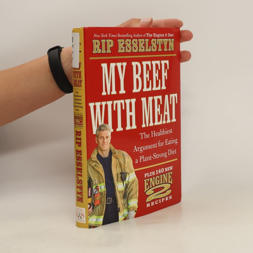 Rip Esselstyn My Beef with Meat
