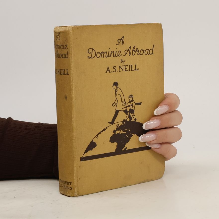A. S. Neill A Dominie abroad