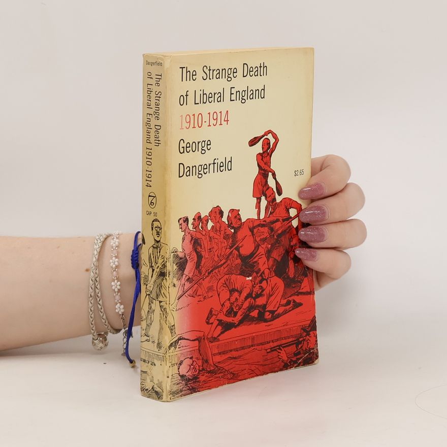 George Dangerfield The Strange Death of Liberal England