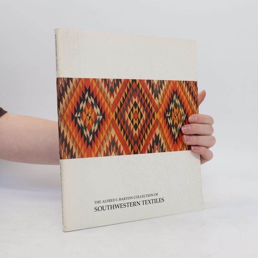 Alfred I. Barton The Alfred I. Barton collection of Southwestern textiles