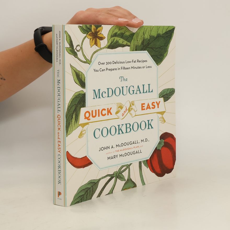 John A. McDougall The McDougall Quick and Easy Cookbook