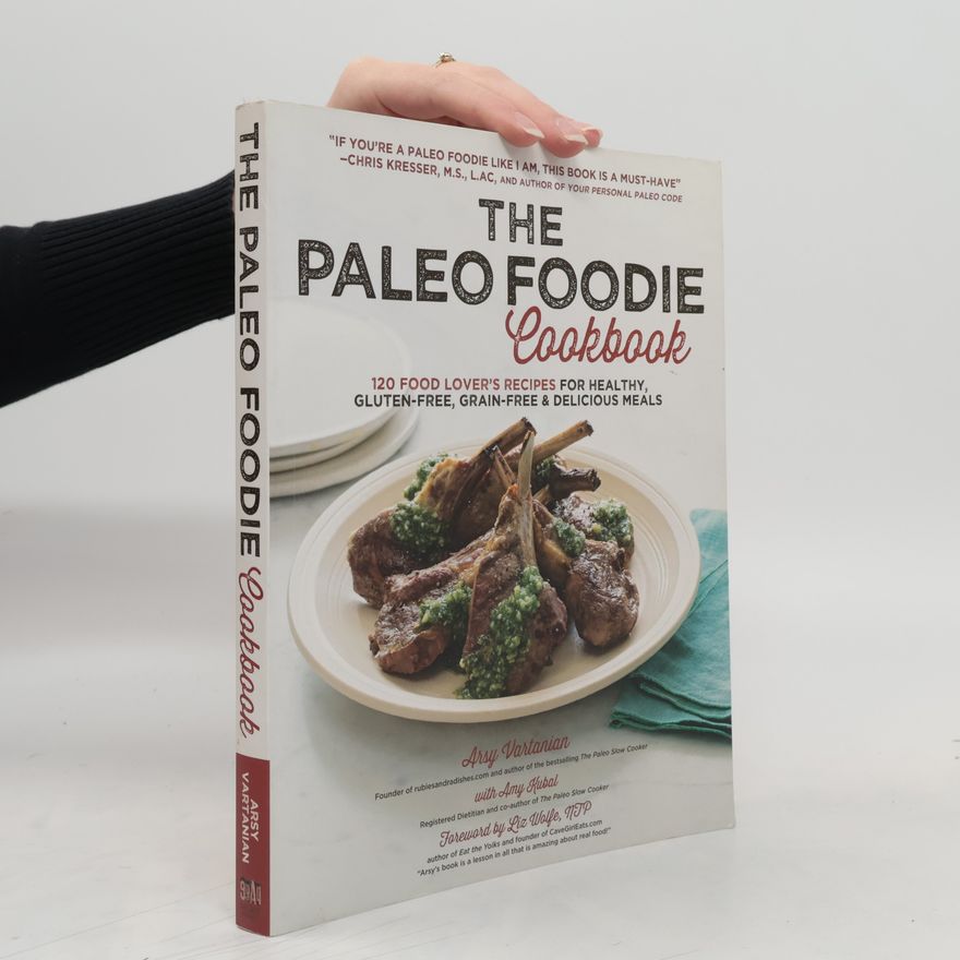 Arsy Vartanian The Paleo Foodie Cookbook