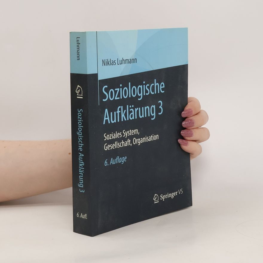 Niklas Luhmann Soziales System, Gesellschaft, Organisation