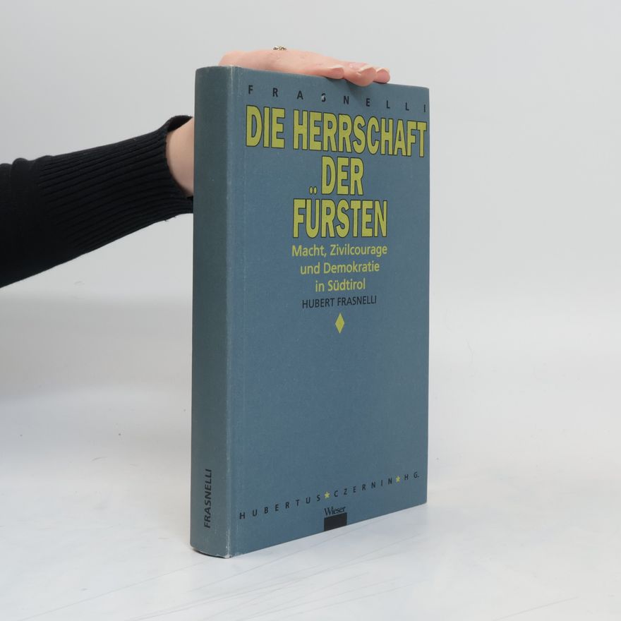 Hubert Frasnelli Die Herrschaft der Fürsten