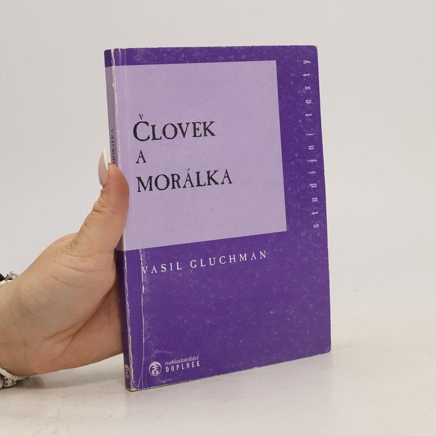 Vasil Gluchman Človek a morálka