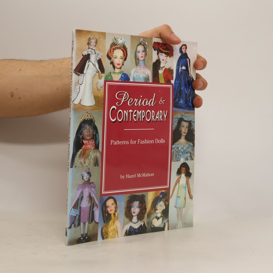 Hazel McMahon Period & Contemporary: Patterns for Fashion Dolls