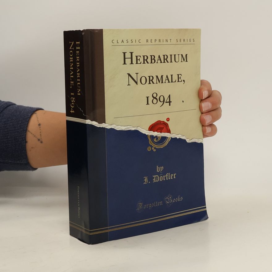 I. Dörfler Herbarium Normale, 1894 (Classic Reprint)