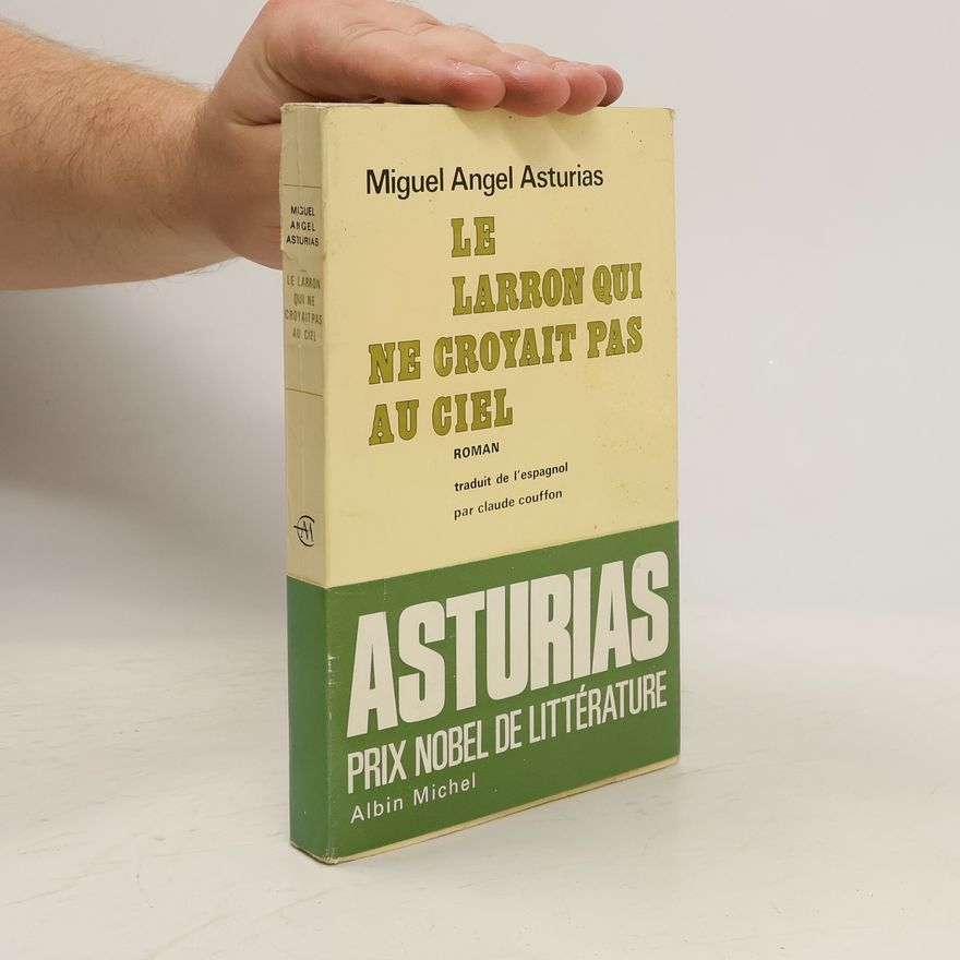 Miguel Ángel Asturias Le Larron qui ne Croyait pas au ciel