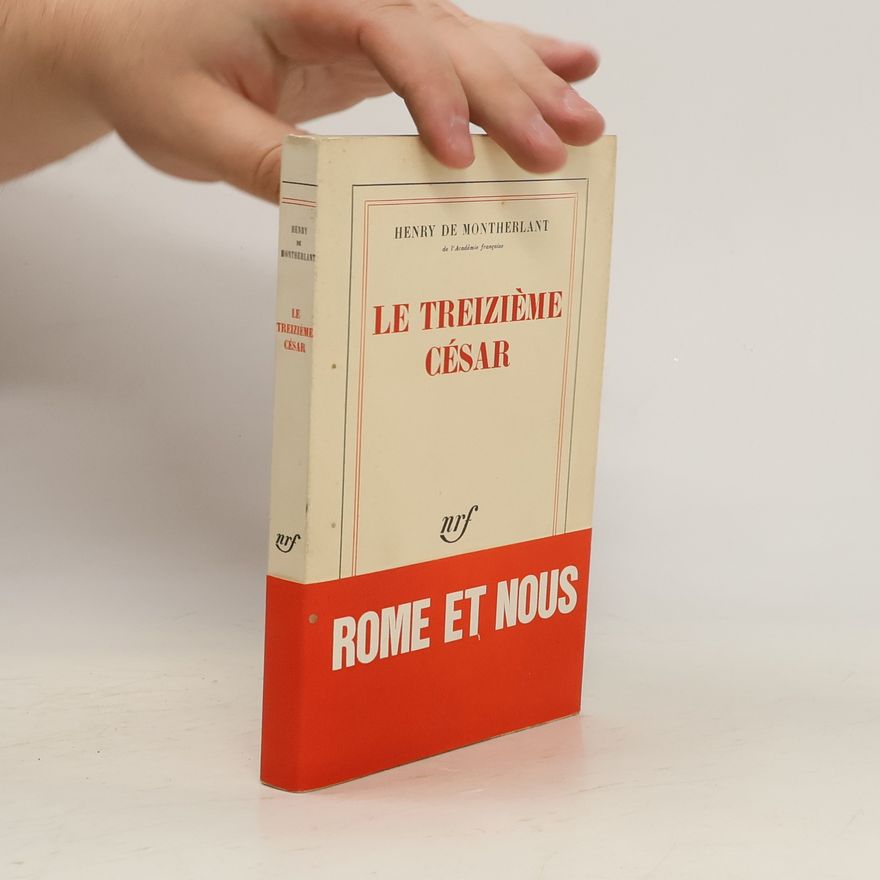 Henry de Montherlant Le Treiziéme César