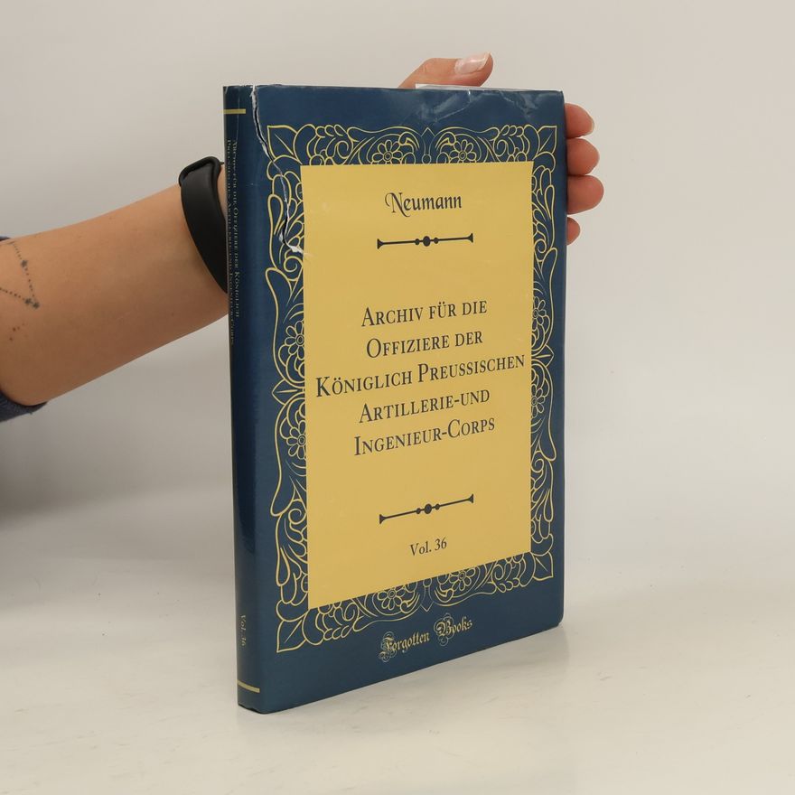 Kolektív autorov Archiv für die Offiziere der Königlich Preussischen Artillerie-und Ingenieur-Corps, Vol. 36 (Classic Reprint)