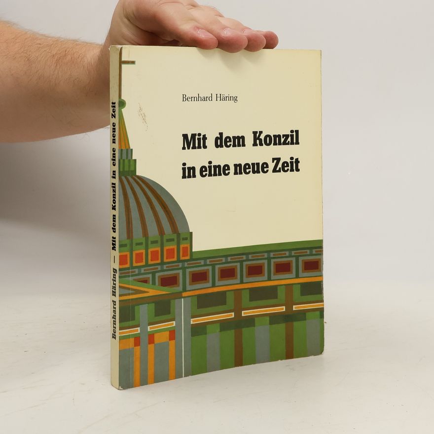 Bernhard Häring Mit dem Konzil in eine neue Zeit