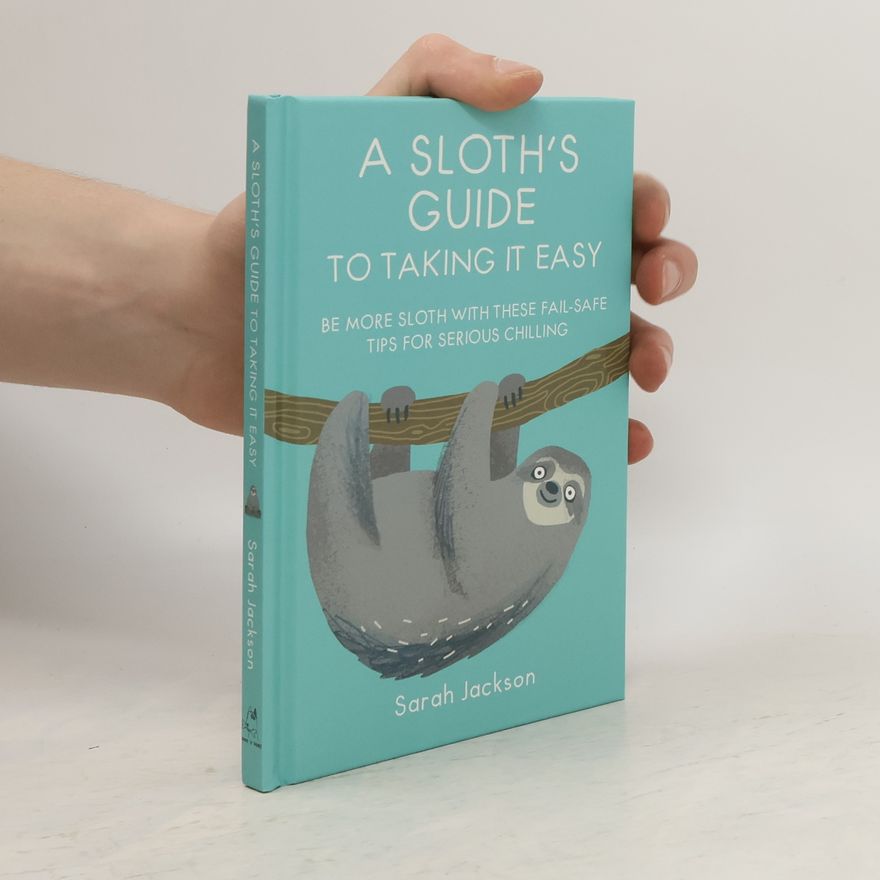 Sarah Jackson A Sloth's Guide to Taking It Easy