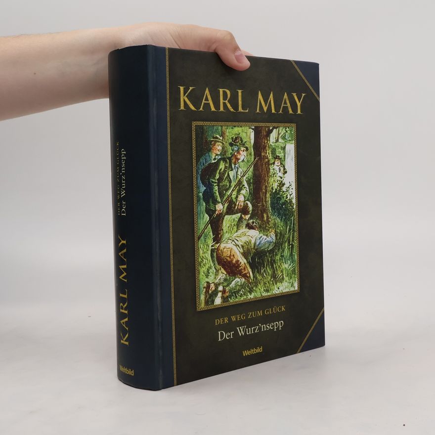 Karl May Der weg zum Glück Der Wurz'nsepp