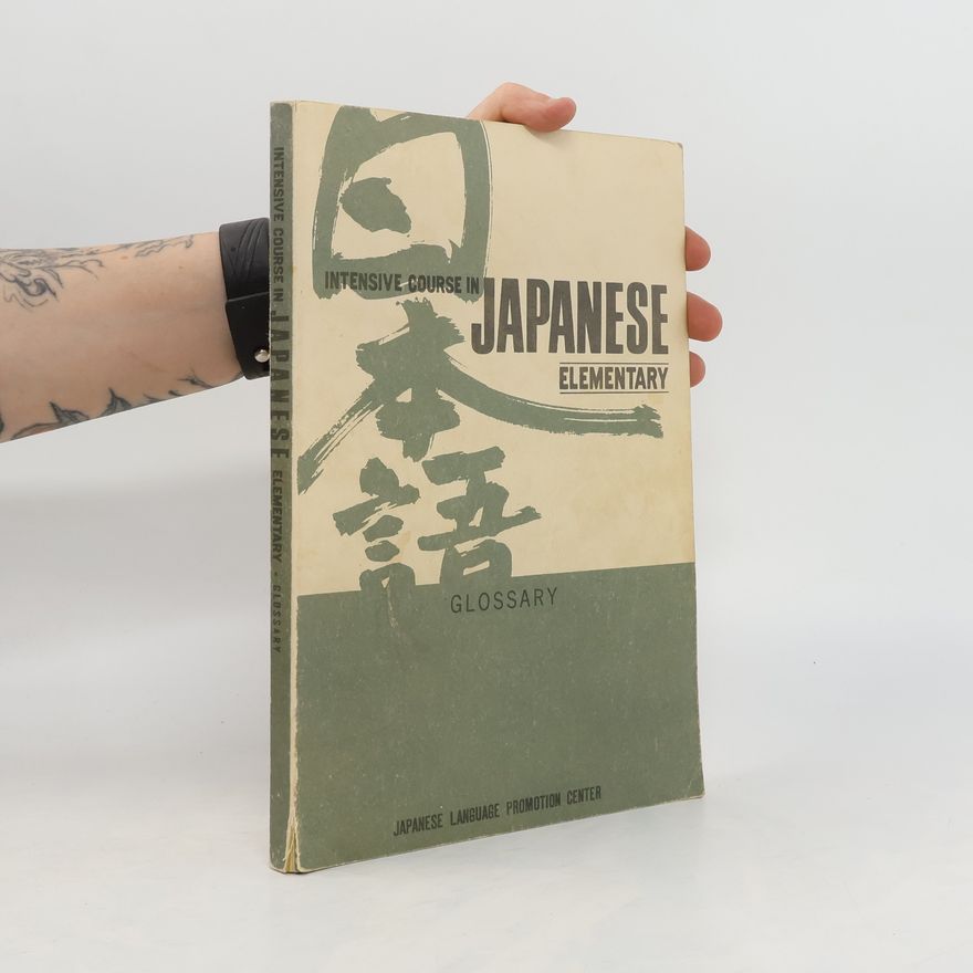 Collectif d'auteurs Intensive Course in Japanese Elementary. Glossary.