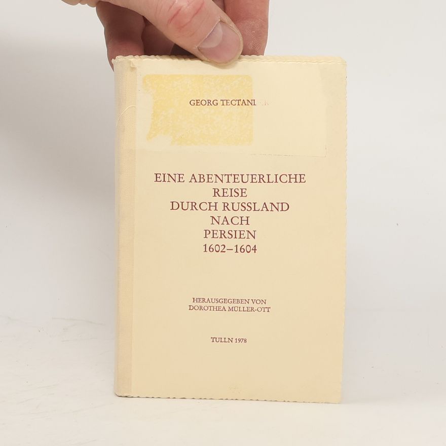 Georg Tectander von der Jabel Eine abenteuerliche Reise durch Russland nach Persien 1602-1604