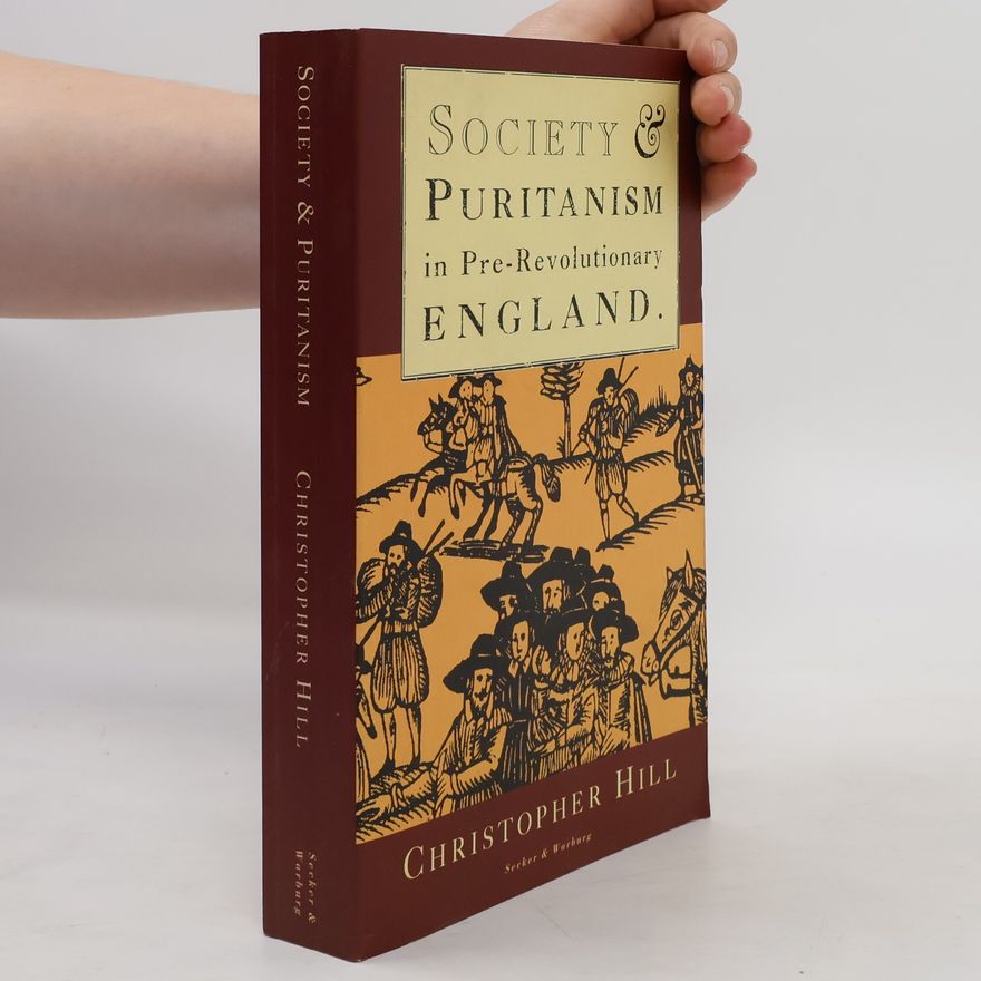 Christopher Hill Society and Puritanism in Pre-Revolutionary England