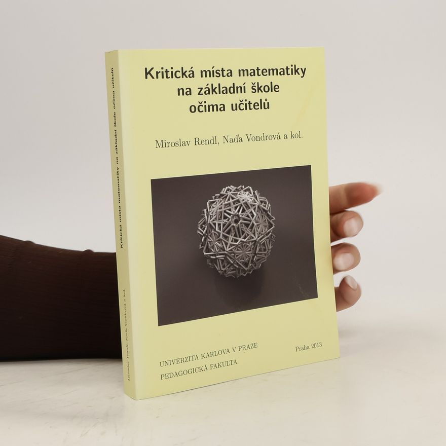 Miroslav Rendl Kritická místa matematiky na základní škole očima učitelů