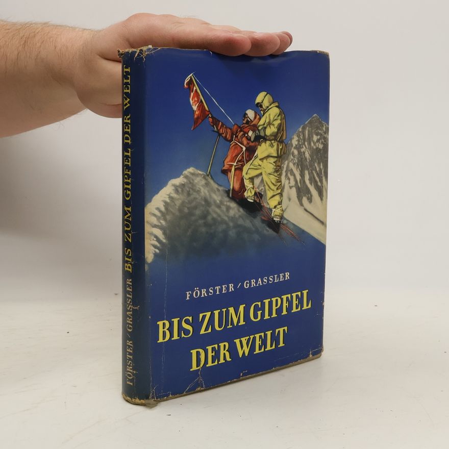 Franz Grassler Bis zum Gipfel der Welt
