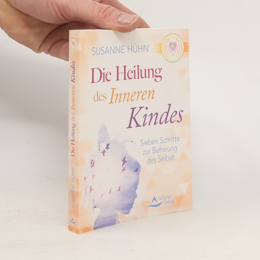 Susanne Hühn Die Heilung des inneren Kindes