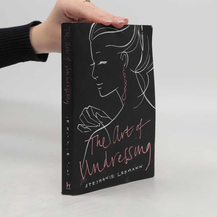 Stephanie Lehmann The Art of Undressing