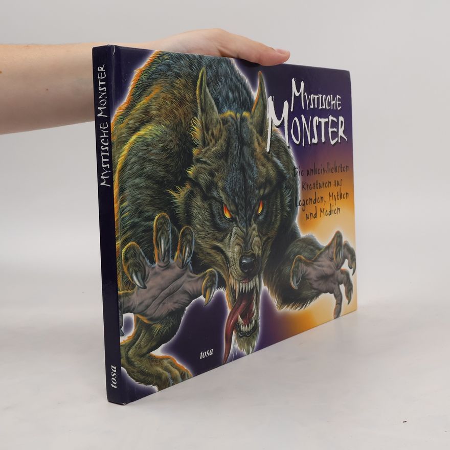 Kolektiv autorů Mystische Monster. Die unheimlichsten Kreaturen aus Legenden, Mythen und Medien