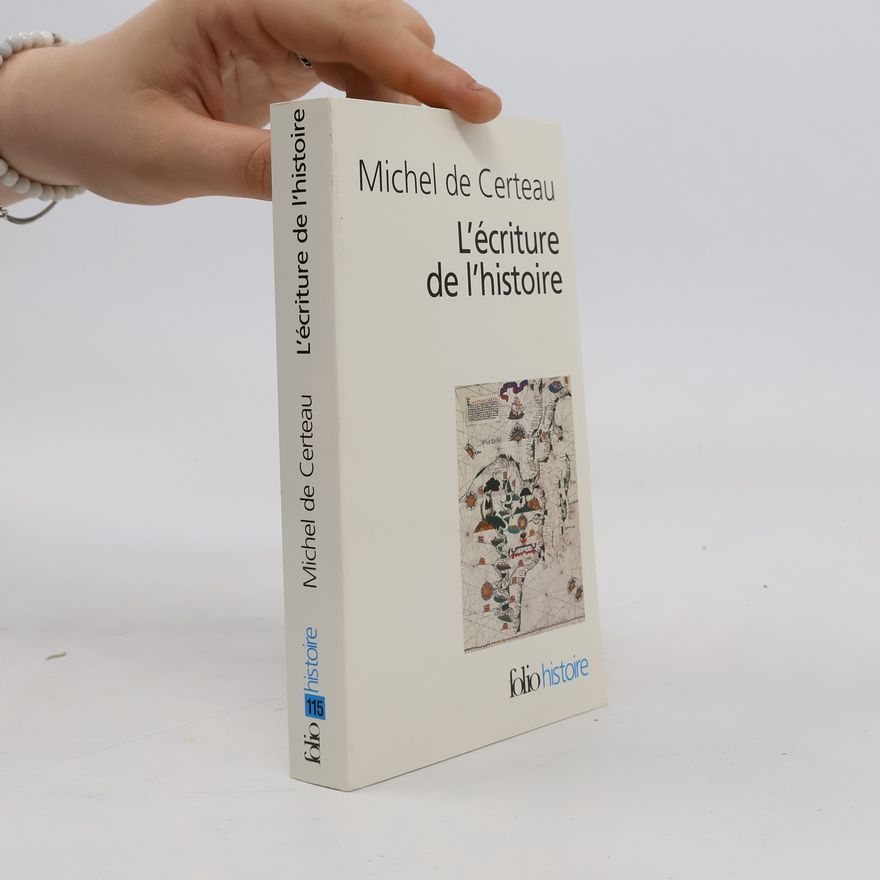 Michel de Certeau L'écriture de l'histoire
