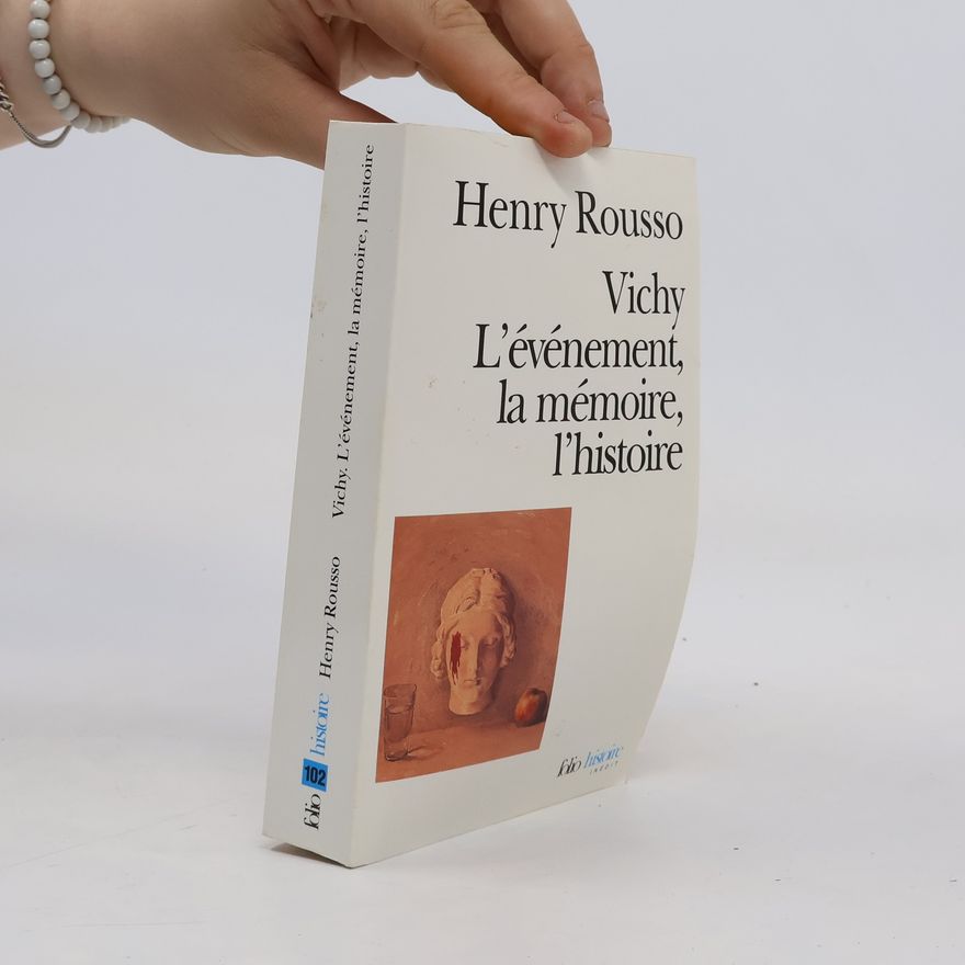 Henry Rousso Vichy, l'événement, la mémoire, l'histoire