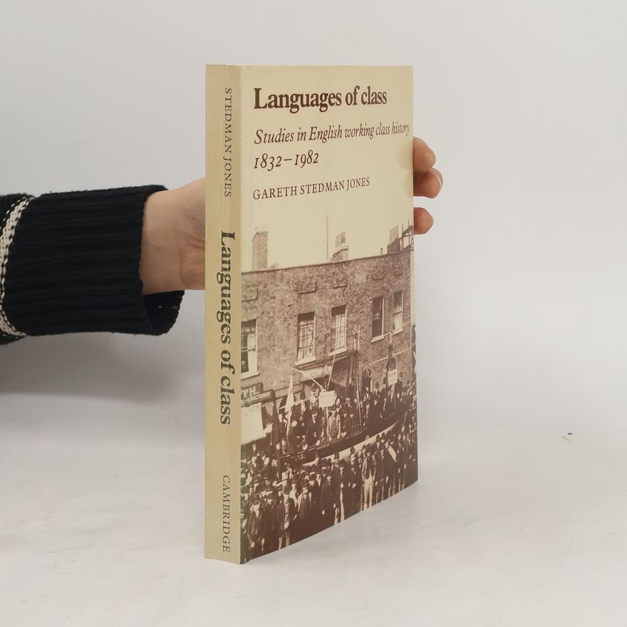 Gareth Stedman Jones Languages of Class