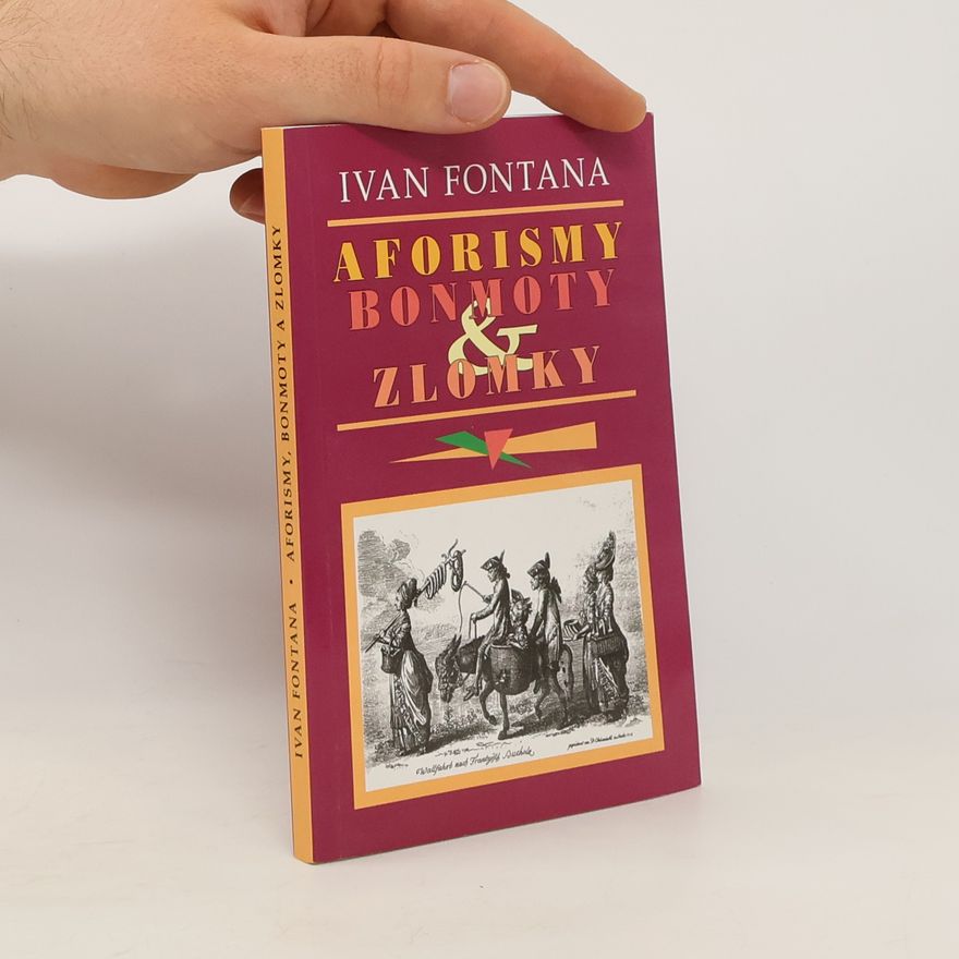 Ivan Fontana Aforismy, bonmoty a zlomky