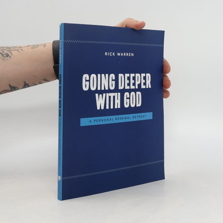 Rick Warren Going Deeper With God