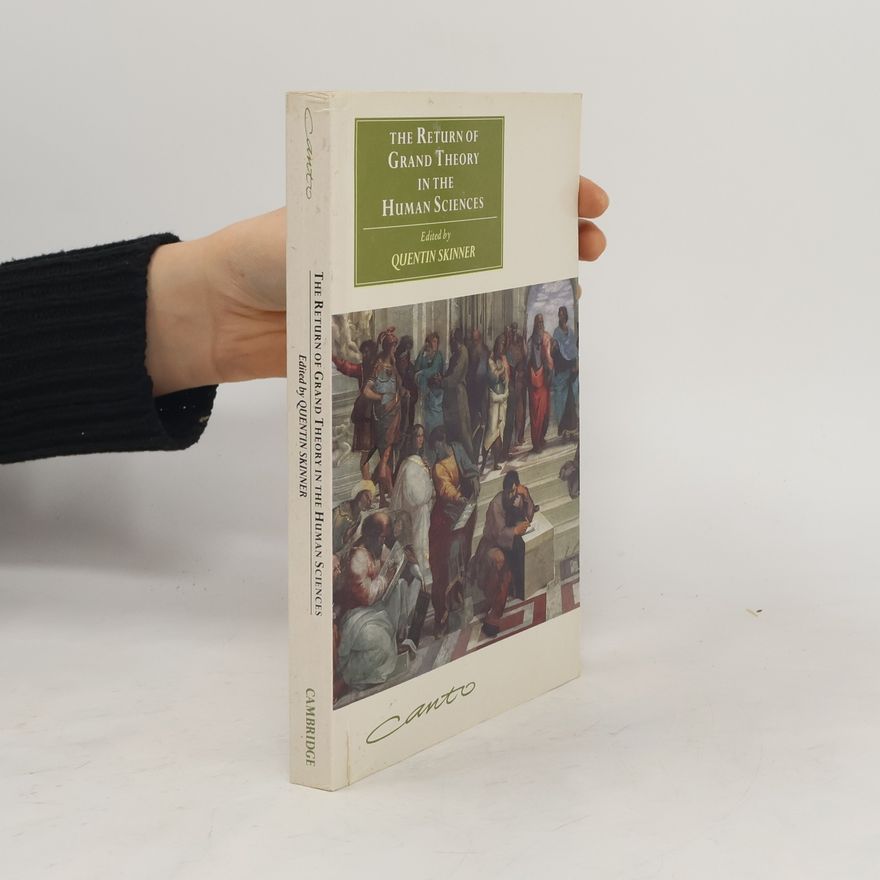 Quentin Skinner The Return of Grand Theory in the Human Sciences