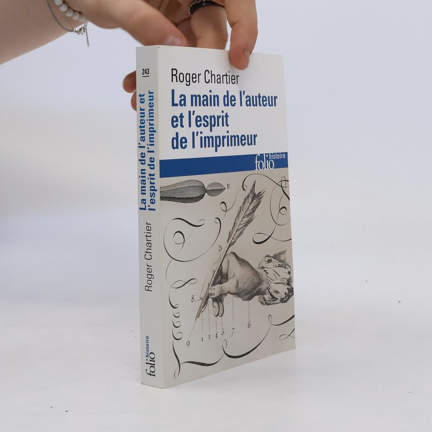 Roger Chartier La main de l'auteur et l'esprit de l'imprimeur