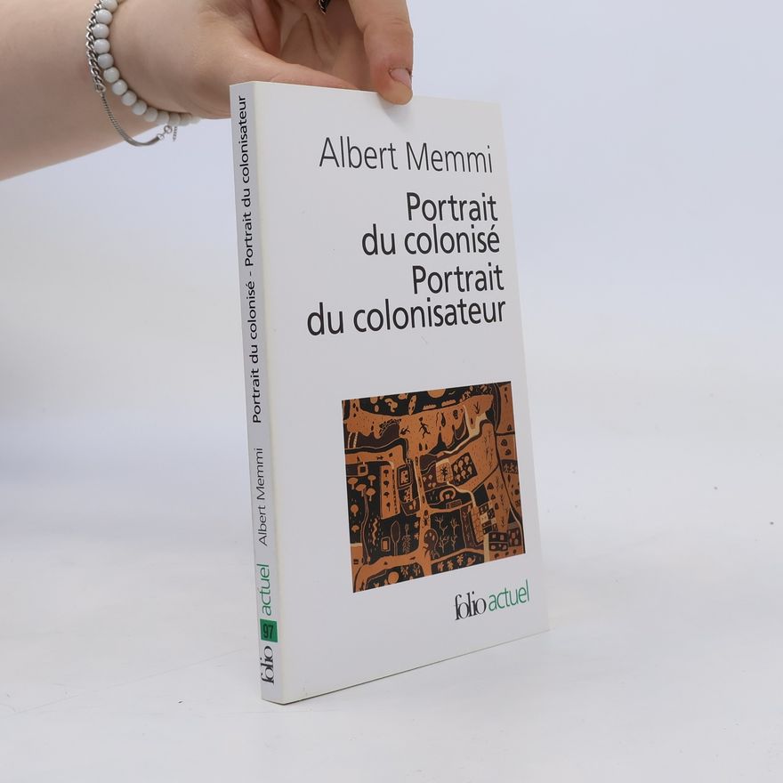 Albert Memmi Portrait du colonisé. Portrait du colonisateur