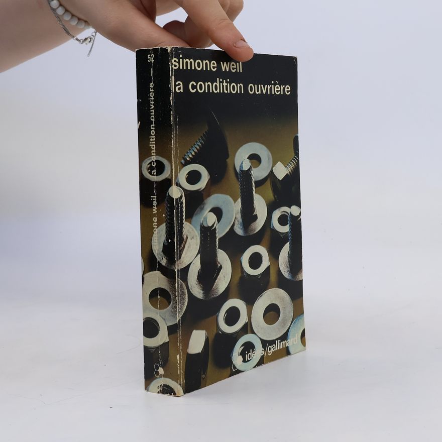 Simone Weil La condition ouvrière