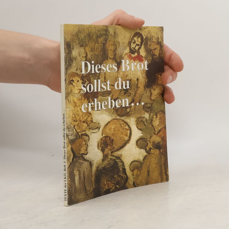 Kolektiv autorů Dieses Brot sollst du erheben...
