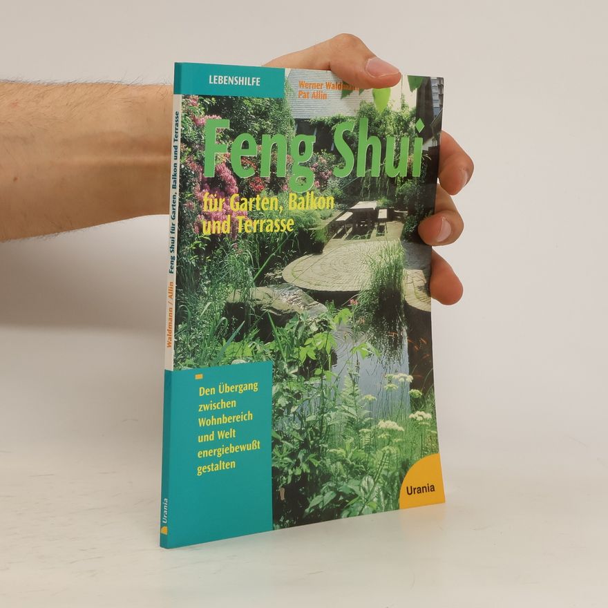 Werner Waldmann Feng Shui für Garten, Balkon und Terrasse