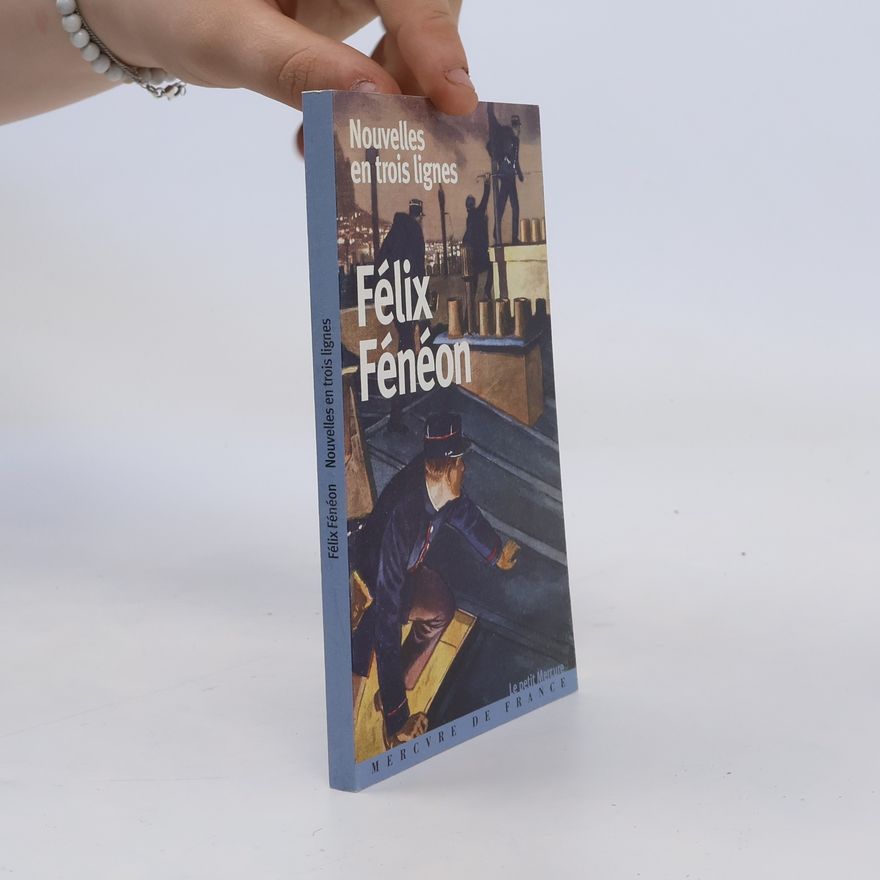 Félix Fénéon Nouvelles en trois lignes