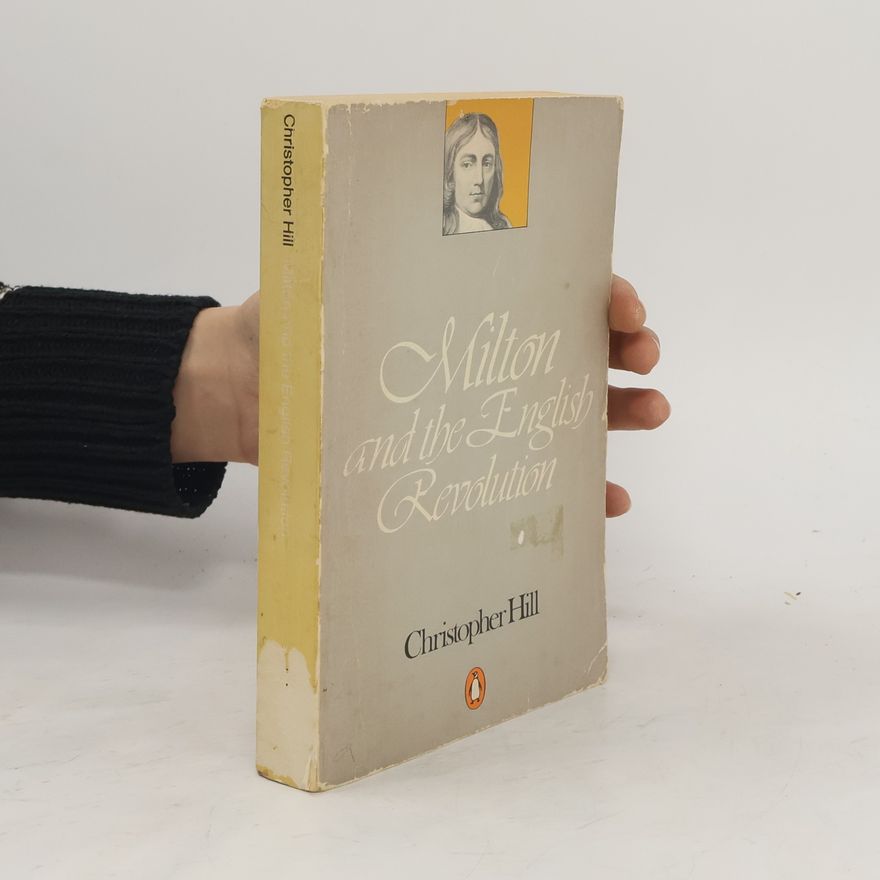 Christopher Hill Milton and the English Revolution