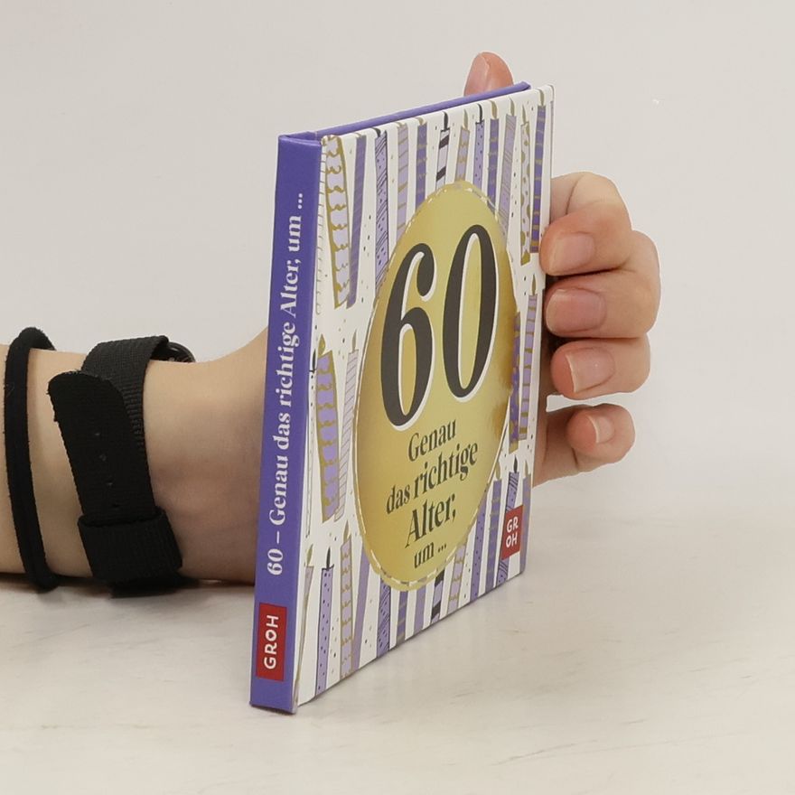 Autorenkollektiv 60 - Genau das richtige Alter, um ...