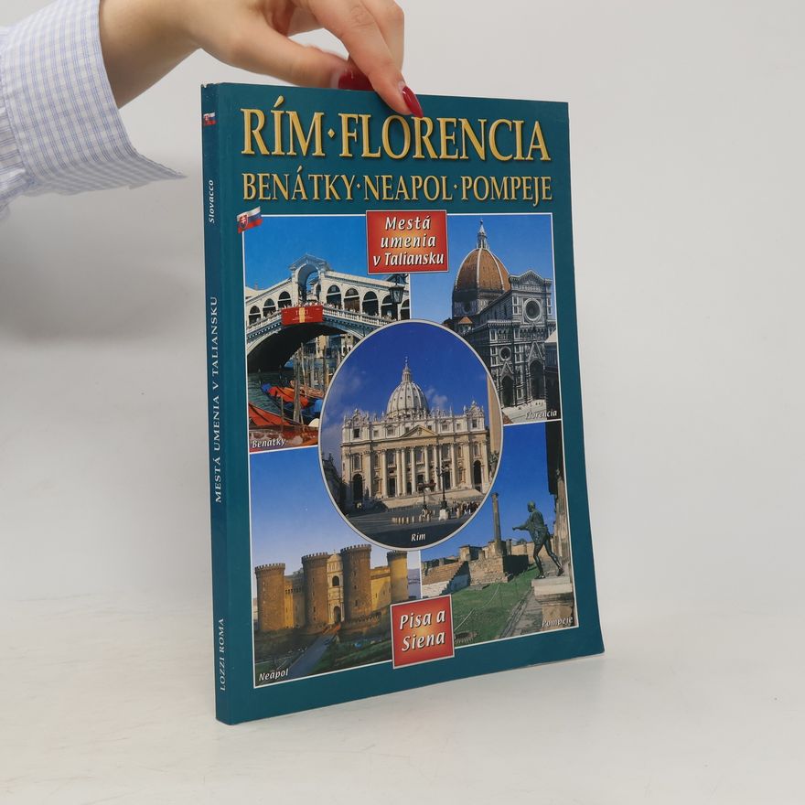 Kolektiv autorů Rím - Florencia - Benátky - Neapol - Pompeje - Mestá umenia v Taliansku