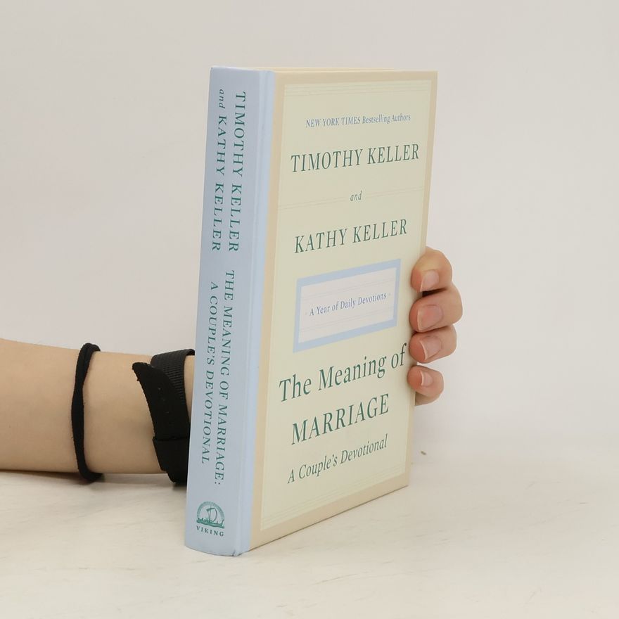 Timothy J. Keller The Meaning of Marriage: A Couple's Devotional