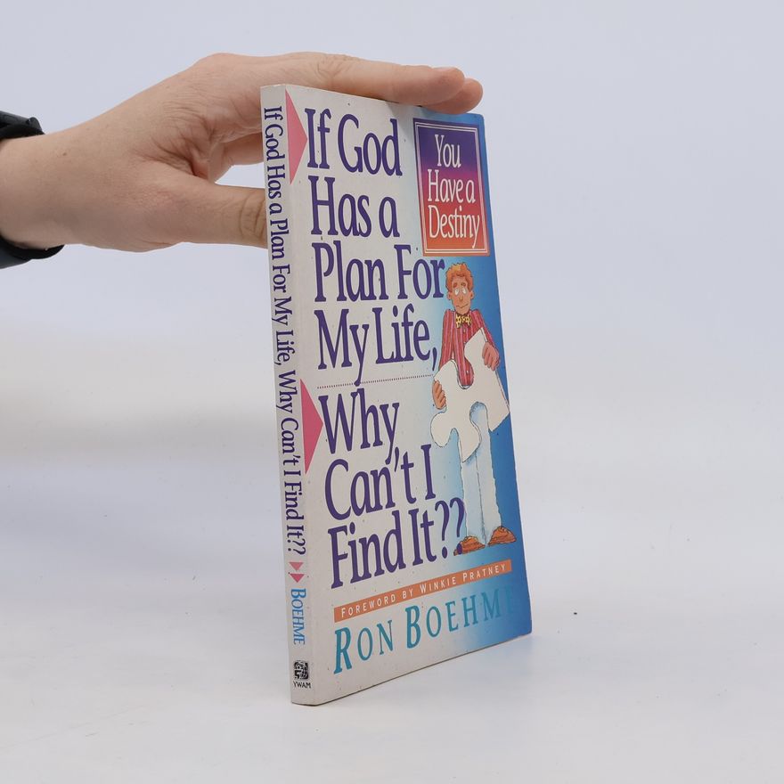 Ron Boehme If God Has a Plan for My Life, Why Can't I Find It?