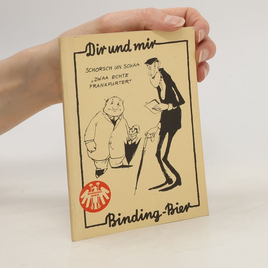 Brauerei Binding Dir und mir Binding-Bier: Schorsch un Schaa ; zwaa echte Frankfurter