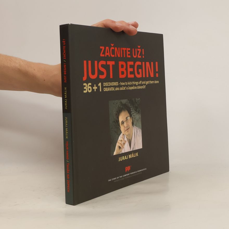 Juraj Málik Začnite už! Just Begin!
